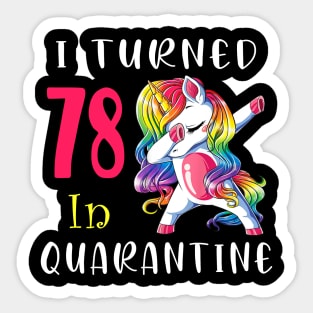 I Turned 78 in quarantine Cute Unicorn Dabbing Sticker